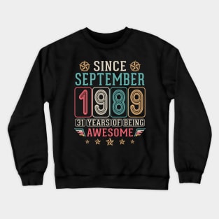 Since September 1989 Happy Birthday To Me You 31 Years Of Being Awesome Crewneck Sweatshirt